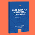Linee guida per un'efficace AI Governance - Andrea Claudio Cosentini, Oreste Pollicino, Nicasio Muscia