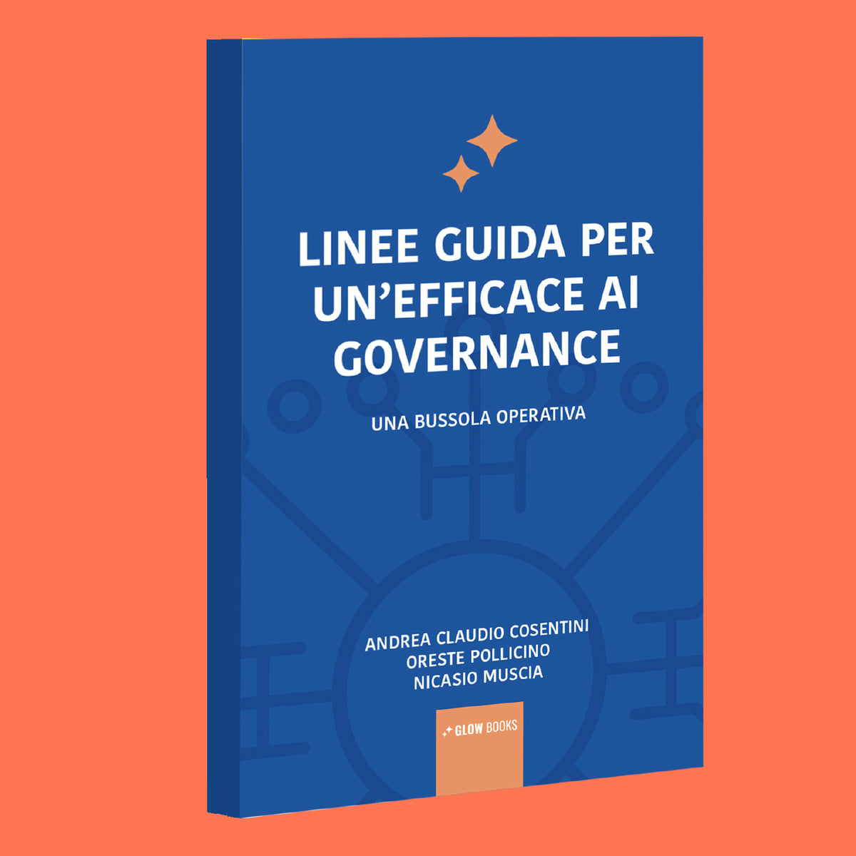 Linee guida per un'efficace AI Governance - Andrea Claudio Cosentini, Oreste Pollicino, Nicasio Muscia