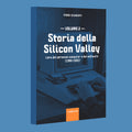 Storia della Silicon Valley Vol.2 - Piero Scaruffi