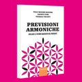 [PRE-ORDINA] Previsioni Armoniche - Paolo Massimo Buscema, Giacinto Fiore, Pasquale Viscanti